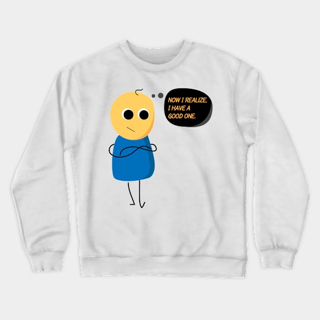 Now I realize Crewneck Sweatshirt by bonekaduduk